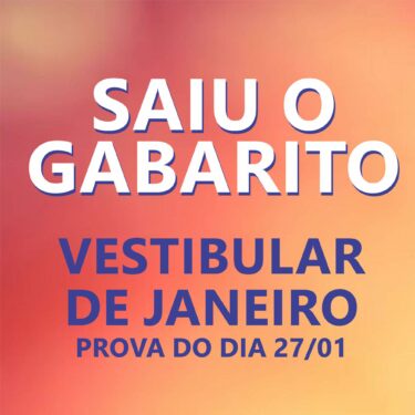 CONFIRA O GABARITO DO VESTIBULAR DE JANEIRO (PROVA DO DIA 27/01)