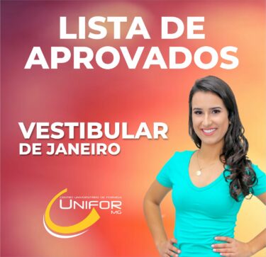 UNIFOR-MG DIVULGA OS APROVADOS NO VESTIBULAR DE JANEIRO – PROVA DE 31/01