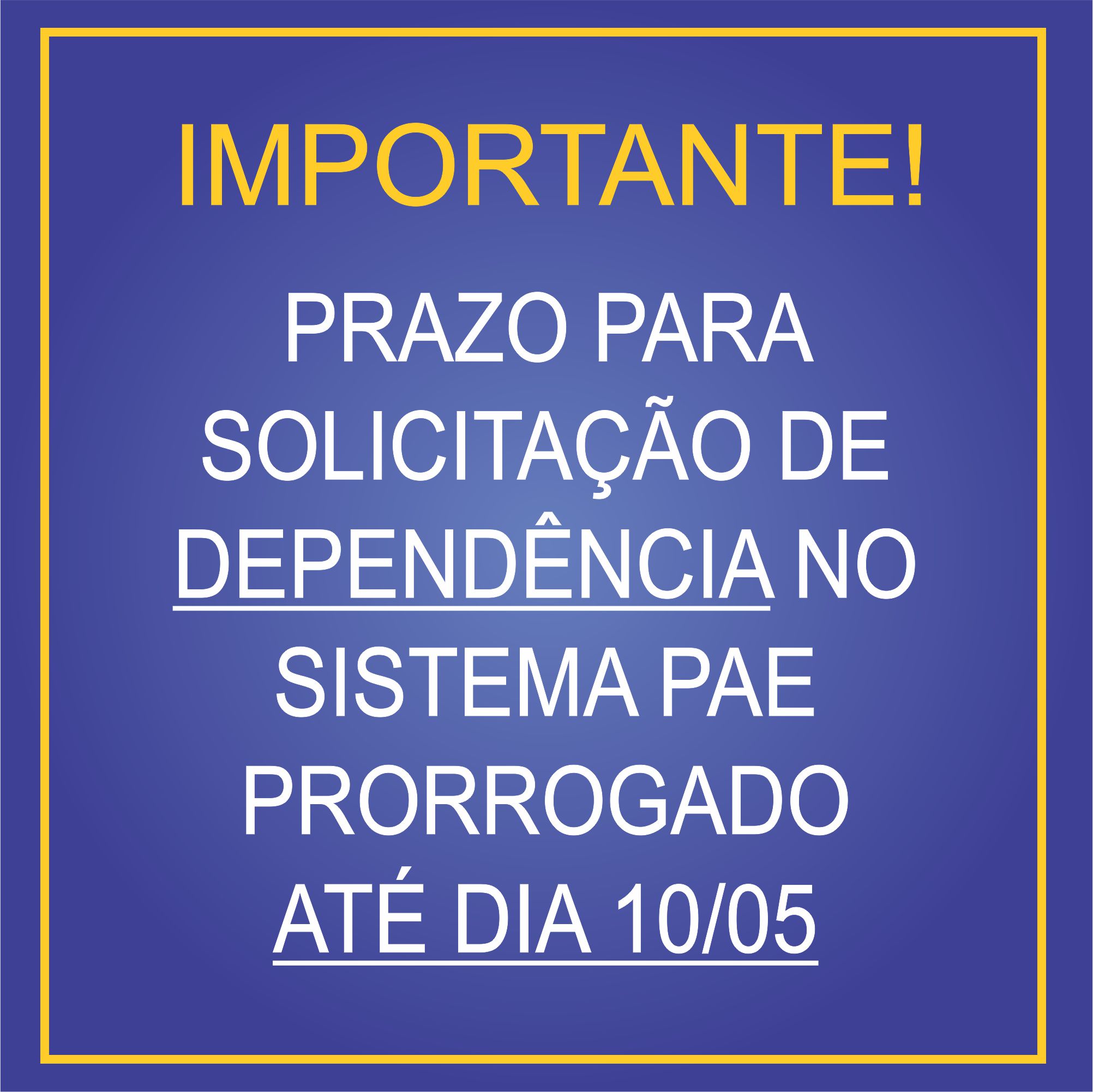 PRAZO PRORROGADO PARA SOLICITAÇÃO DE DEPENDÊNCIA NO SISTEMA PAE