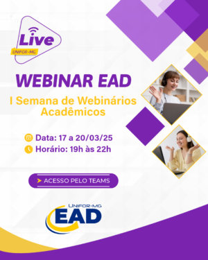 UNIFOR-MG PROMOVE I SEMANA DE WEBINÁRIOS ACADÊMICOS NA MODALIDADE EAD