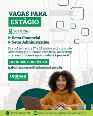 UNIMED: ALTO SÃO FRANCISCO OFERECE VAGAS DE ESTÁGIO PARA SETOR COMERCIAL E ADMINISTRATIVO