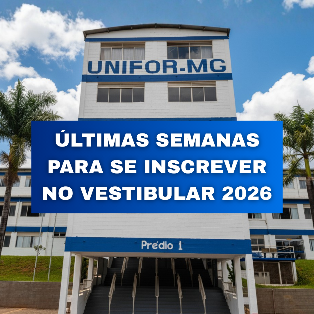 ÚLTIMAS SEMANAS DE INSCRIÇÃO PARA O VESTIBULAR 2026 UNIFOR-MG