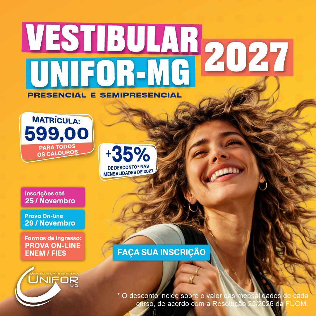 UNIFOR-MG DIVULGA CONDIÇÕES EXCLUSIVAS PARA O VESTIBULAR 2027 NAS MODALIDADES PRESENCIAL E SEMIPRESENCIAL